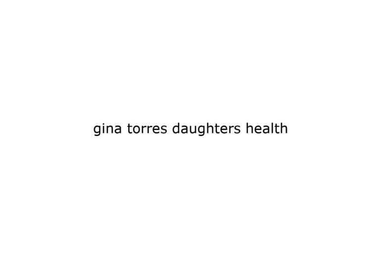 gina-torres-daughters-health