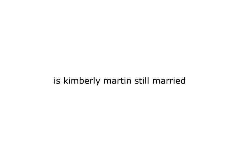 is-kimberly-martin-still-married