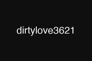 dirtylove3621