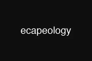 ecapeology