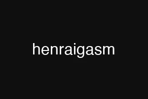 henraigasm