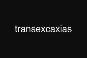 transexcaxias