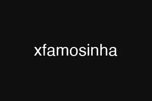 xfamosinha