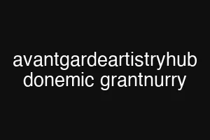 avantgardeartistryhub donemic grantnurry