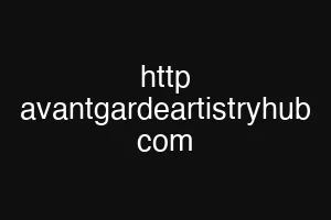http avantgardeartistryhub com