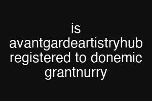 is avantgardeartistryhub registered to donemic grantnurry