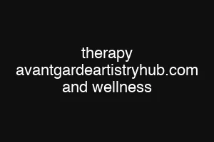 therapy avantgardeartistryhub.com and wellness