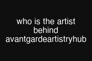 who is the artist behind avantgardeartistryhub