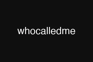 whocalledme