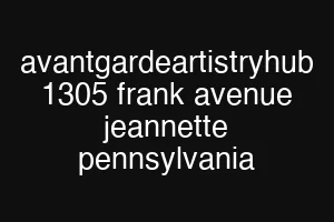 avantgardeartistryhub 1305 frank avenue jeannette pennsylvania